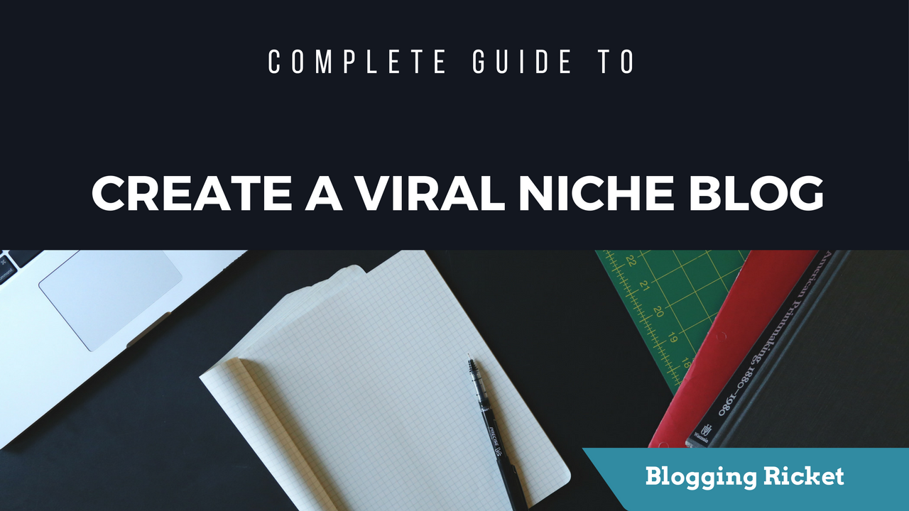 Create A Viral Blog With Advance Tricks 2016