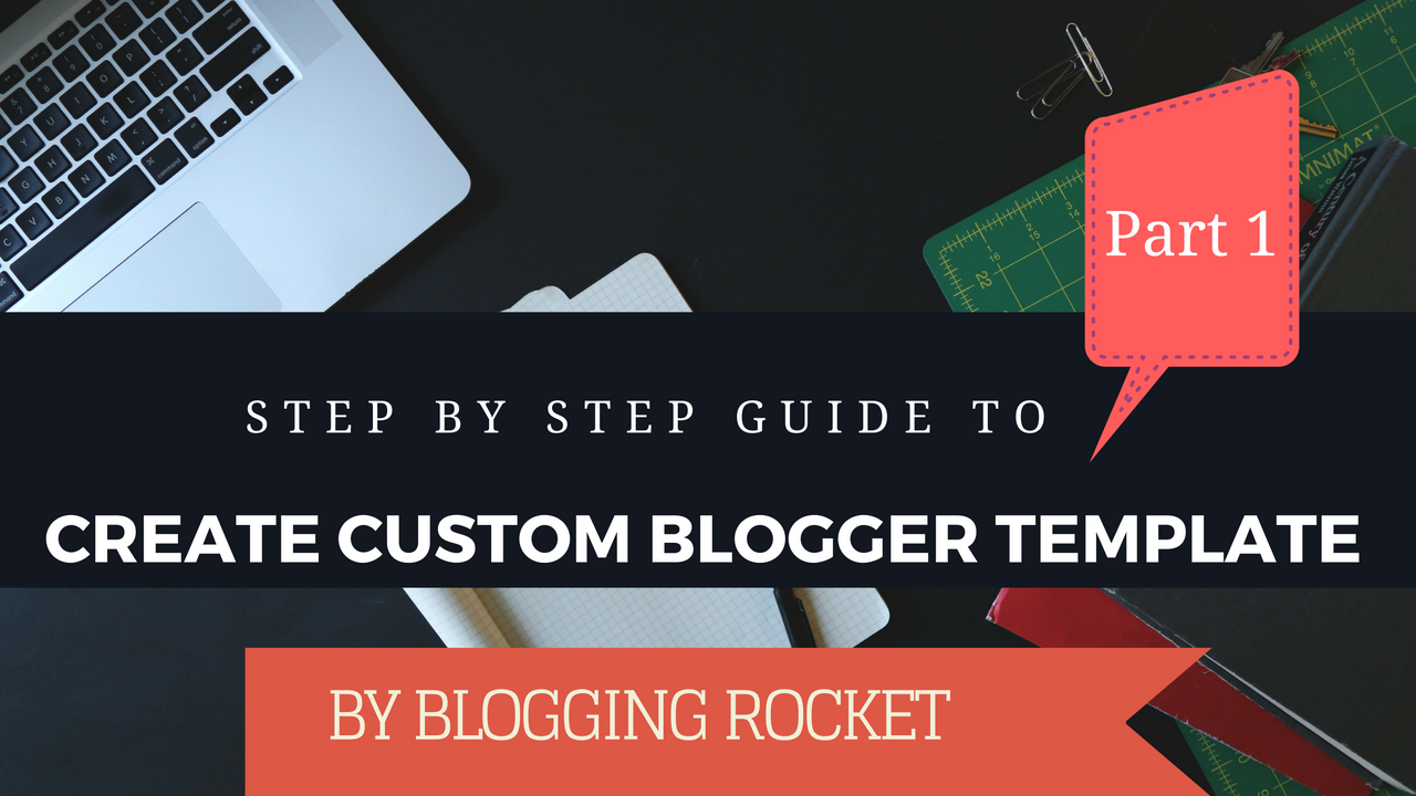create your own Blogger Template