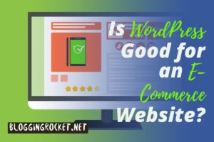 Is WordPress a right choice for an e-commerce website